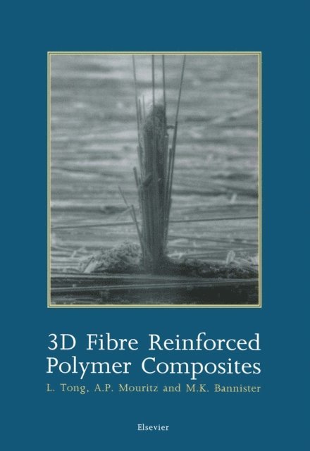 M. Bannister, A.P. Mouritz, L. Tong - 3D Fibre Reinforced Polymer Composites, E-bok
