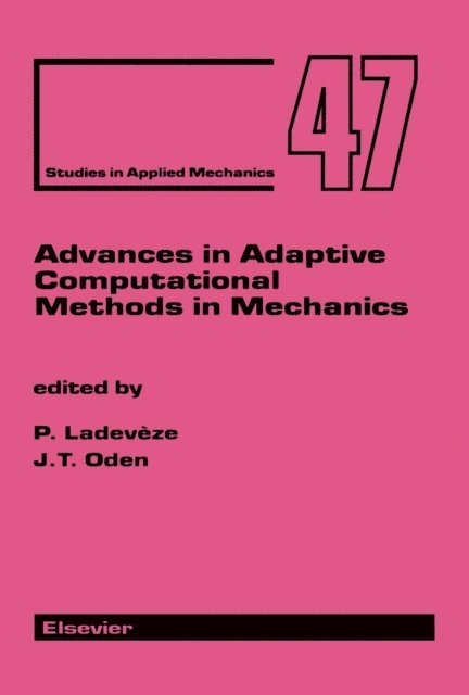 J.T. Oden, P. Ladeveze - Advances in Adaptive Computational Methods in Mechanics, E-bok