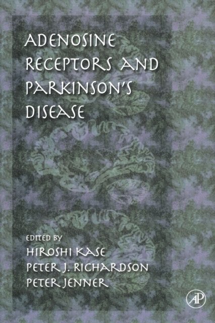 Peter Jenner, Peter J. Richardson, Hiroshi Kase - Adenosine Receptors and Parkinson's Disease, E-bok