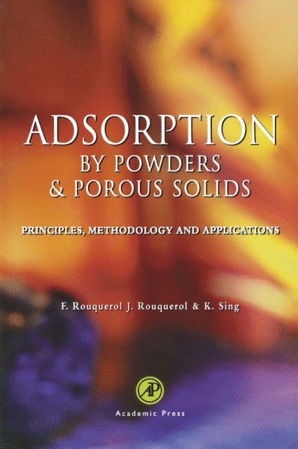 Kenneth Sing, Francoise Rouquerol, Jean Rouquerol - Adsorption by Powders and Porous Solids, E-bok
