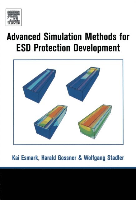 Wolfgang Stadler, Kai Esmark, Harald Gossner - Simulation Methods for ESD Protection Development, E-bok
