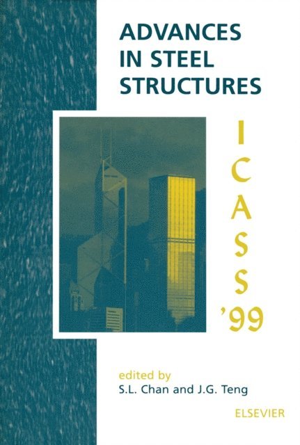 J.G. Teng, Siu-Lai Chan - Advances in Steel Structures (ICASS '99), E-bok