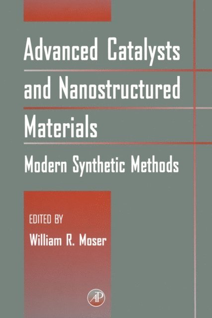 William R. Moser - Advanced Catalysts and Nanostructured Materials, E-bok