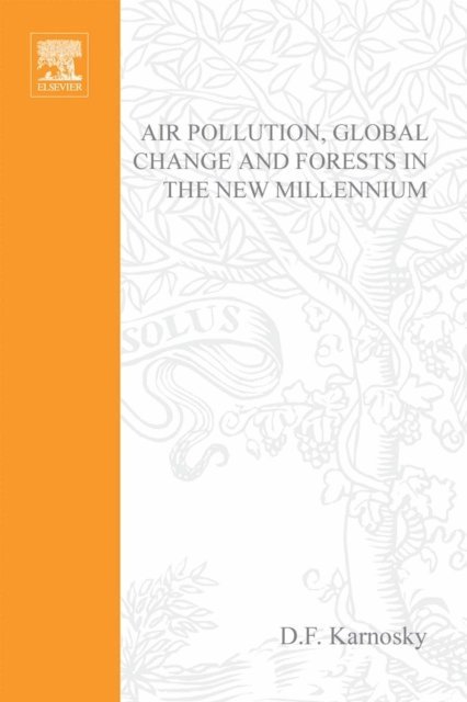 J. Pikkarainen, C. Simpson, A.H. Chappelka, Kevin E Percy, D.F. Karnosky - Air Pollution, Global Change and Forests in the New Millennium, E-bok