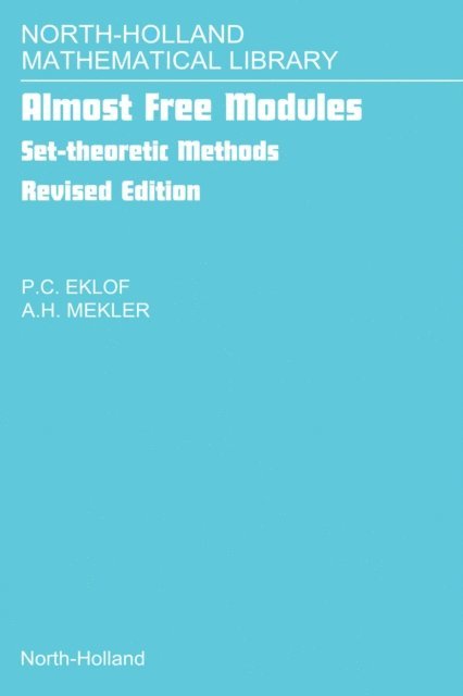 A.H. Mekler, P.C. Eklof - Almost Free Modules, E-bok