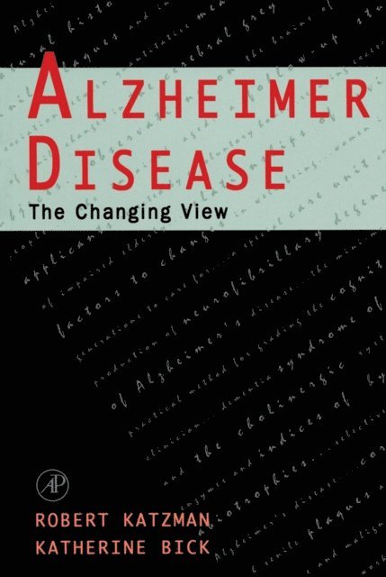 Katherine Bick, Robert Katzman - Alzheimer Disease: The Changing View, E-bok