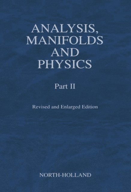 Y. Choquet-Bruhat, C. DeWitt-Morette - Analysis, Manifolds and Physics, Part II - Revised and Enlarged Edition, E-bok