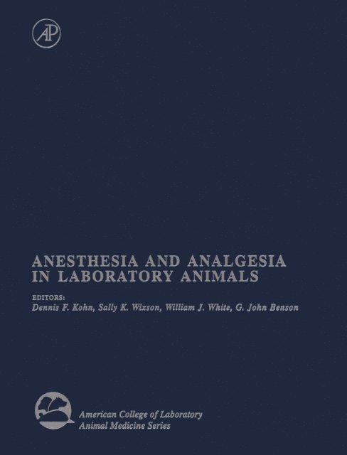 G. John Benson, William J. White, Sally K. Wixson, Dennis F. Kohn - Anesthesia and Analgesia in Laboratory Animals, E-bok