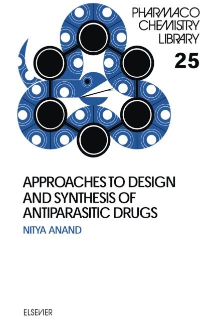 S. Sharma, N. Anand - Approaches to Design and Synthesis of Antiparasitic Drugs, E-bok