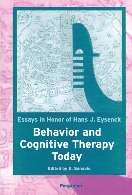 E. Sanavio - Behavior and Cognitive Therapy Today: Essays in Honor of Hans J. Eysenck, E-bok