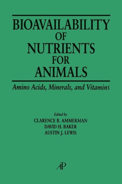 Austin J. Lewis, David P. Baker, Clarence B. Ammerman - Bioavailability of Nutrients for Animals, E-bok