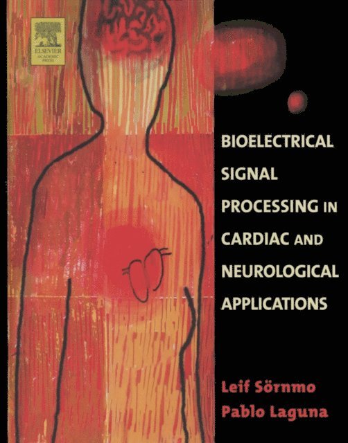 Pablo Laguna, Leif Sornmo - Bioelectrical Signal Processing in Cardiac and Neurological Applications, E-bok