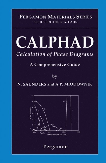 A.P. Miodownik, N. Saunders - CALPHAD (Calculation of Phase Diagrams): A Comprehensive Guide, E-bok
