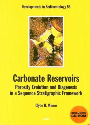 Clyde H. Moore - Carbonate Reservoirs: Porosity, Evolution and Diagenesis in a Sequence Stratigraphic Framework, E-bok