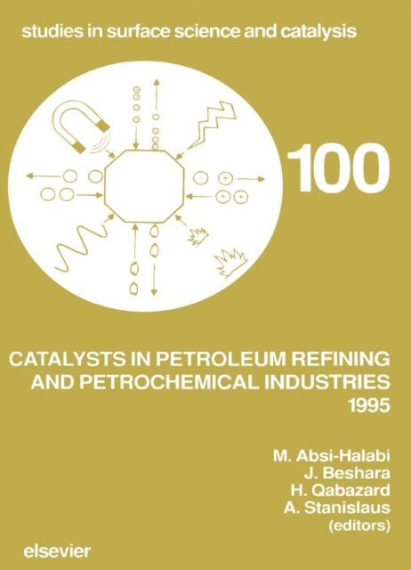 Anthony Stanislaus, H. Qabazard, J. Beshara, M. Absi-Halabi - Catalysts in Petroleum Refining and Petrochemical Industries 1995, E-bok
