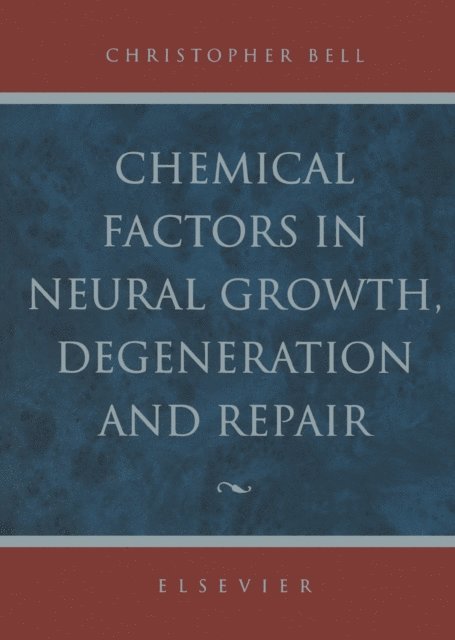 C. Bell - Chemical Factors in Neural Growth, Degeneration and Repair, E-bok