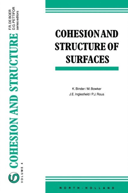 P.J. Rous, J.E. Inglesfield, M. Bowker, K. Binder - Cohesion and Structure of Surfaces, E-bok