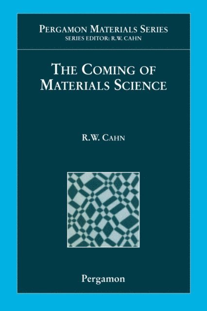 R.W. Cahn - Coming of Materials Science, E-bok