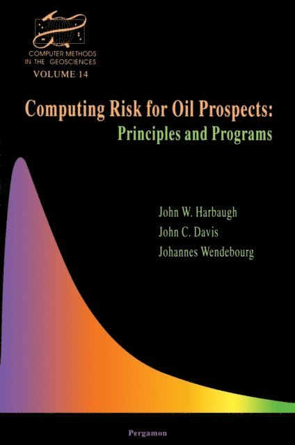 J. Wendebourg, J.C. Davis, J.W. Harbaugh - Computing Risk for Oil Prospects: Principles and Programs, E-bok