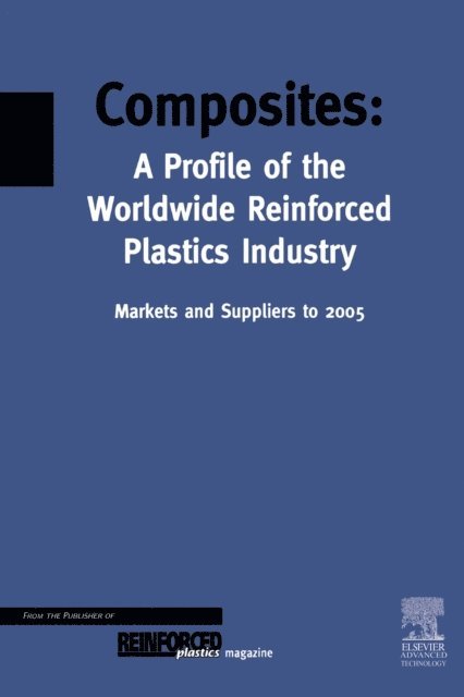 T. Starr - Composites - A Profile of the World-wide Reinforced Plastics Industry, Markets and Suppliers to 2005, E-bok