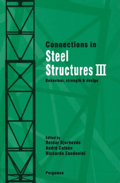 Riccardo Zandonini, Andre Colson, Reidar Bjorhovde - Connections in Steel Structures III, E-bok
