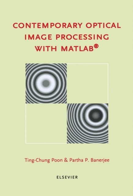 Partha P. Banerjee, T.-C. Poon - Contemporary Optical Image Processing with MATLAB, E-bok