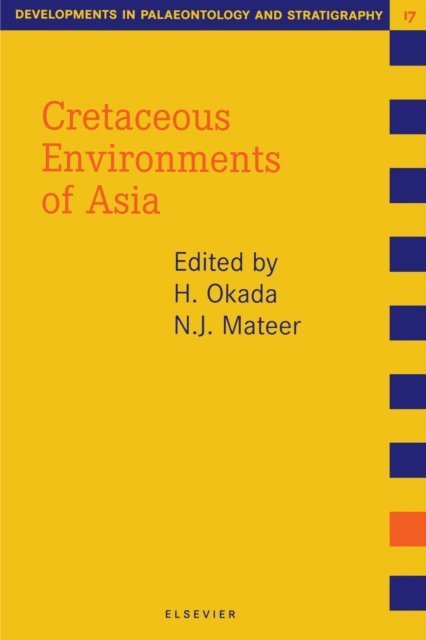 N.-J. Mateer, H. Okada - Cretaceous Environments of Asia, E-bok