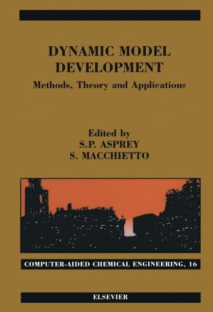 S. Macchietto - Dynamic Model Development: Methods, Theory and Applications, E-bok