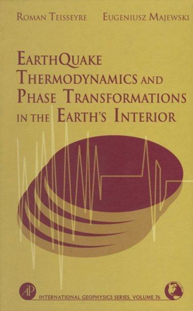 Eugeniusz Majewski, Roman Teisseyre - Earthquake Thermodynamics and Phase Transformation in the Earth's Interior, E-bok