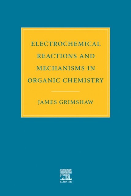 J. Grimshaw - Electrochemical Reactions and Mechanisms in Organic Chemistry, E-bok