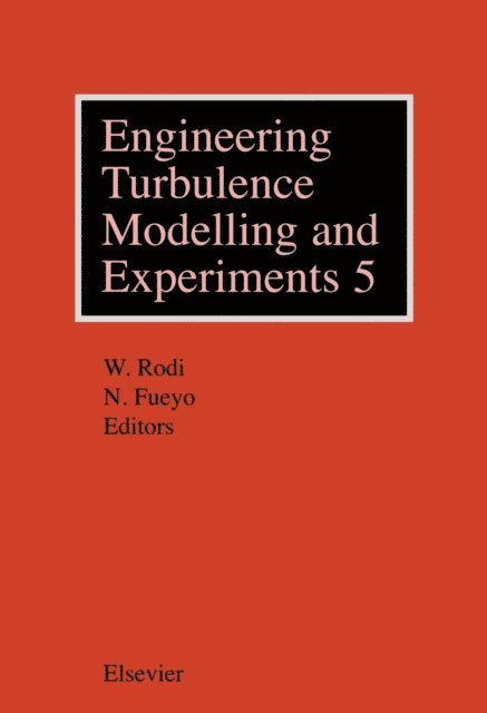 N. Fueyo, W. Rodi - Engineering Turbulence Modelling and Experiments 5, E-bok