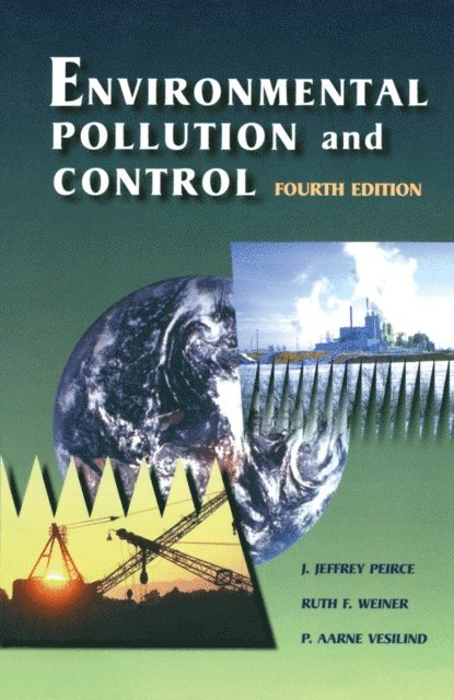Ruth Weiner, P Aarne Vesilind, J. Jeffrey Peirce - Environmental Pollution and Control, E-bok