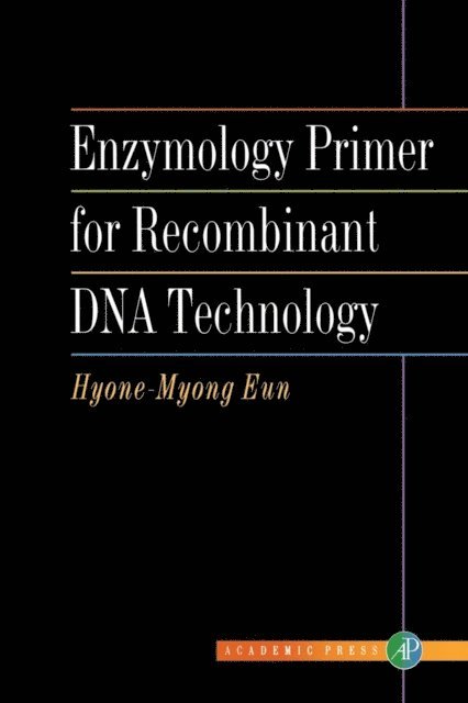 Hyone-Myong Eun - Enzymology Primer for Recombinant DNA Technology, E-bok