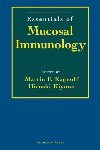 Hiroshi Kiyono, Martin F. Kagnoff - Essentials of Mucosal Immunology, E-bok