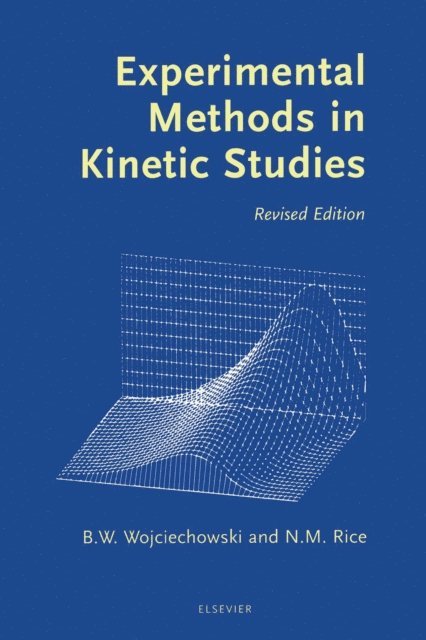 Norman Rice, Bohdan Wojciechowski - Experimental Methods in Kinetic Studies, E-bok