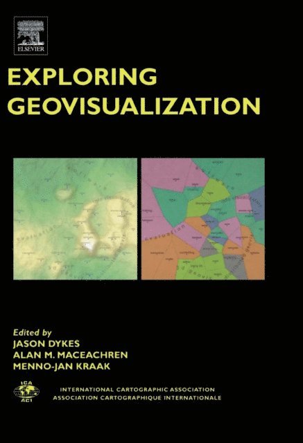 M.-J. Kraak, A.M. MacEachren, J. Dykes - Exploring Geovisualization, E-bok