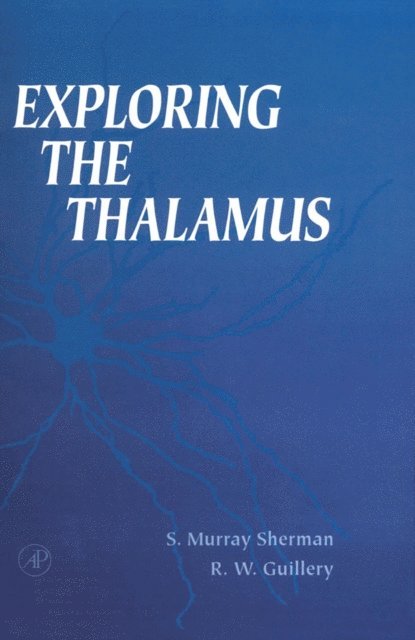 Ray W. Guillery, S. Murray Sherman - Exploring the Thalamus, E-bok