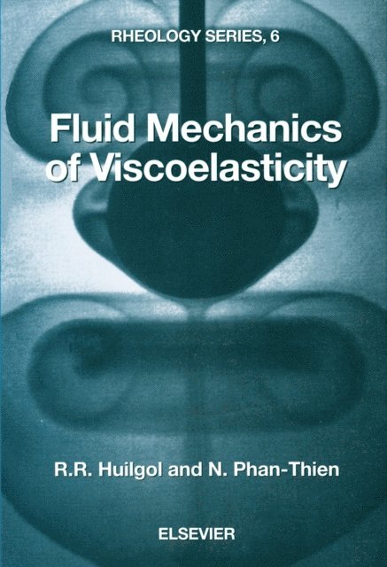 N. Phan-Thien, R.R. Huilgol - Fluid Mechanics of Viscoelasticity, E-bok