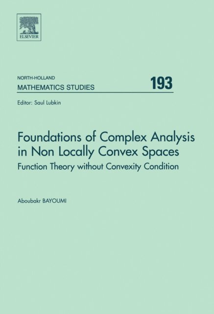 A. Bayoumi - Foundations of Complex Analysis in Non Locally Convex Spaces, E-bok