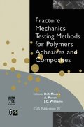 Fracture Mechanics Testing Methods for Polymers, Adhesives and Composites