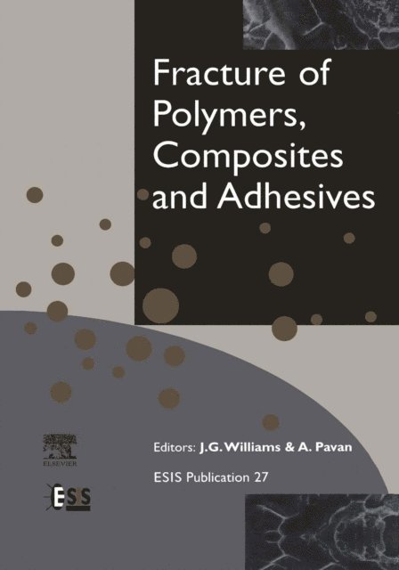 J.G. Williams, A Pavan - Fracture of Polymers, Composites and Adhesives, E-bok