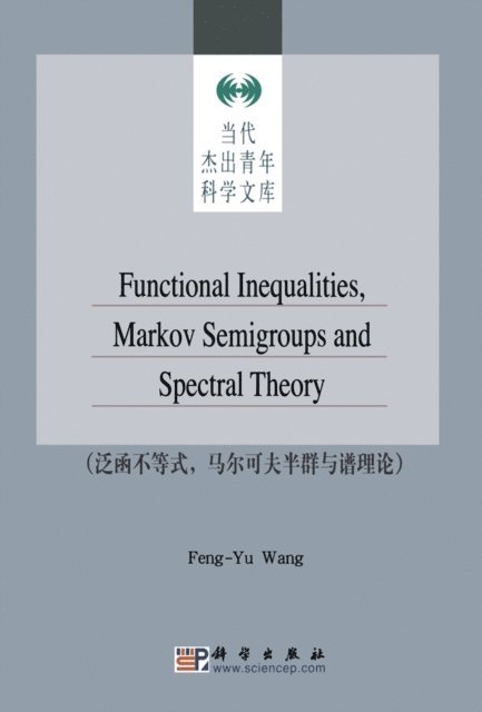 Fengyu Wang - Functional Inequalities Markov Semigroups and Spectral Theory, E-bok