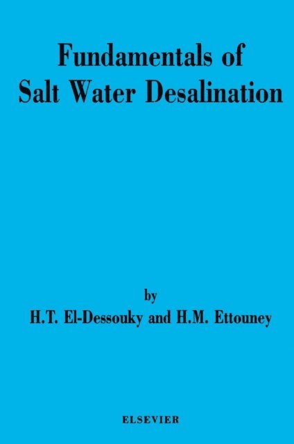 H.M. Ettouney, H.T. El-Dessouky - Fundamentals of Salt Water Desalination, E-bok