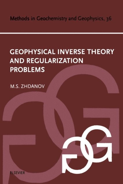 Michael S. Zhdanov - Geophysical Inverse Theory and Regularization Problems, E-bok