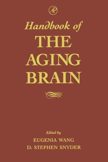D. Stephen Snyder, Eugenia Wang - Handbook of the Aging Brain, E-bok