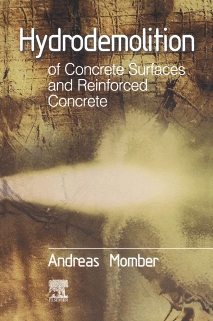 Andreas Momber - Hydrodemolition of Concrete Surfaces and Reinforced Concrete, E-bok