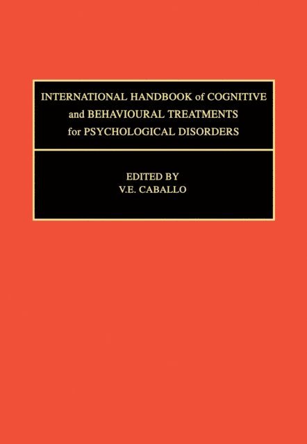 V.E. Caballo - International Handbook of Cognitive and Behavioural Treatments for Psychological Disorders, E-bok