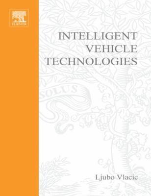 Fumio Harashima, M. Parent, Ljubo Vlacic - Intelligent Vehicle Technologies, E-bok