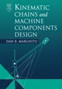 Dan B. Marghitu - Kinematic Chains and Machine Components Design, E-bok