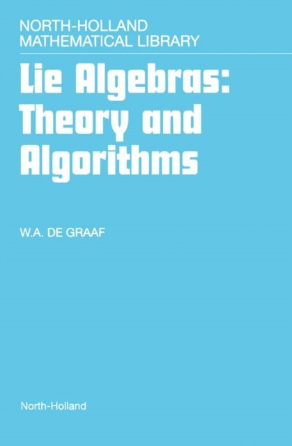 W.A. de Graaf - Lie Algebras: Theory and Algorithms, E-bok